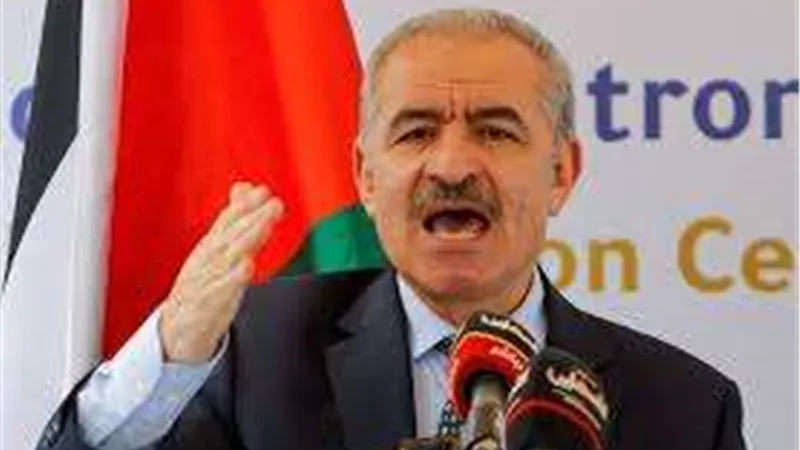 رئيس وزراء فلسطين يدعو العالم إلى رفض مخطط إسرائيل في تهجير الفلسطينيين