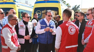وزير الصحة يتفقد معبر رفح ومستشفيات شمال سيناء لمتابعة علاج المصابين الفلسطينيين