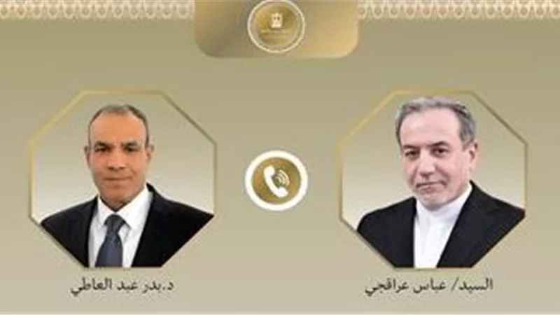 عراقجي يؤكد في اتصال مع عبد العاطي: مسئولية جماعية لدعم السلام والاستقرار الإقليمي