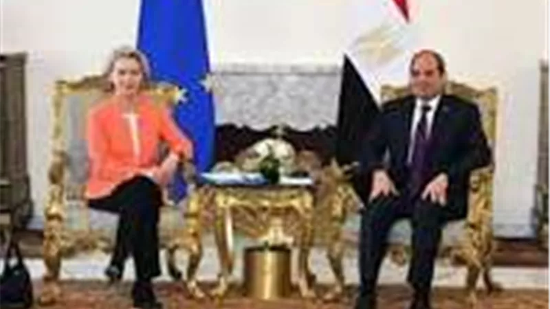 رئيسة المفوضية الأوروبية تثمن جهود السيسي والملك عبد الله في إغاثة غزة